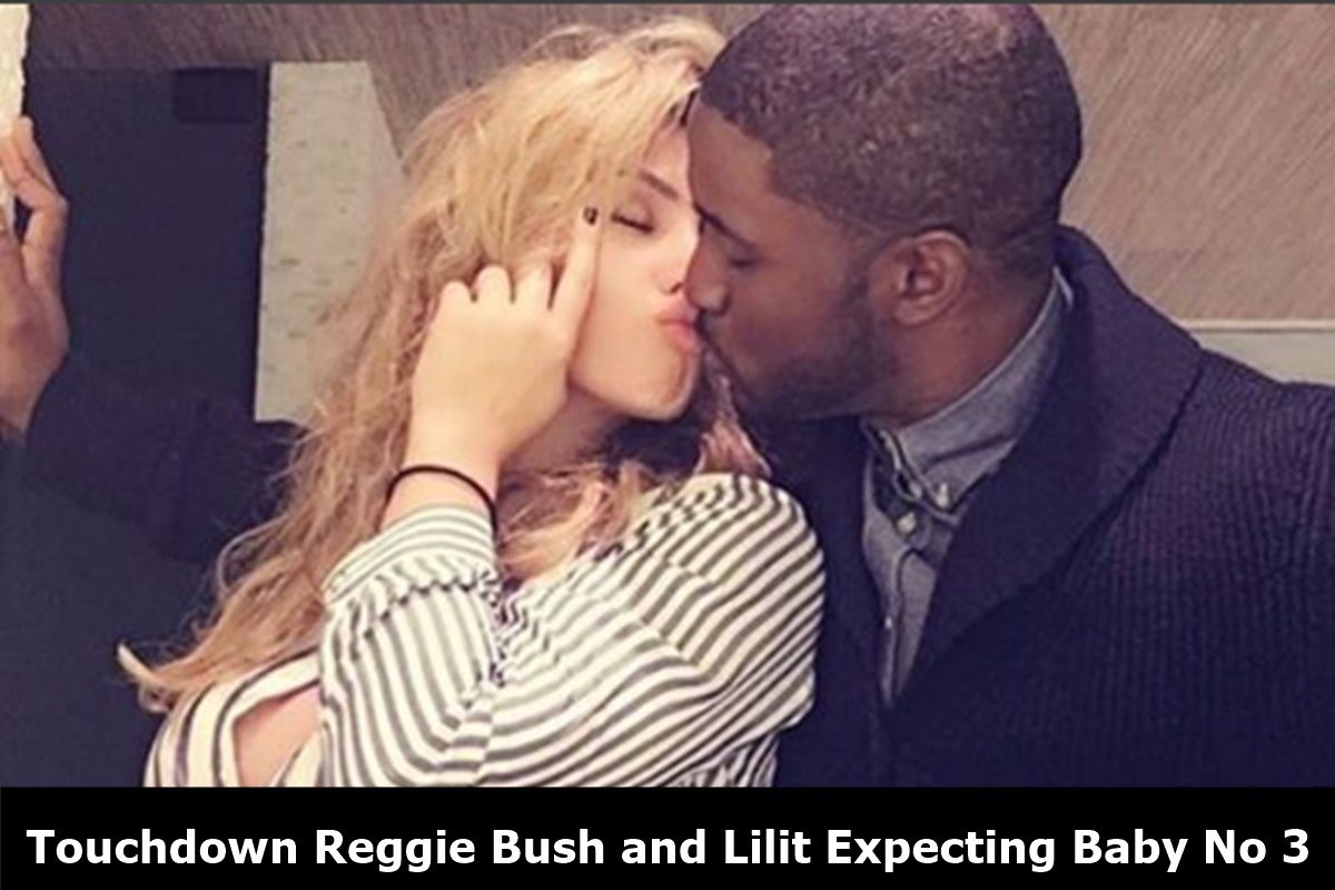 Touchdown Reggie Bush and Lilit Expecting Baby No 3