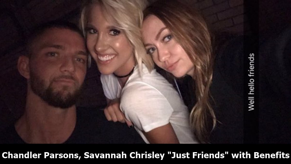 Chandler Parsons, Savannah Chrisley Just Friends with Benifits