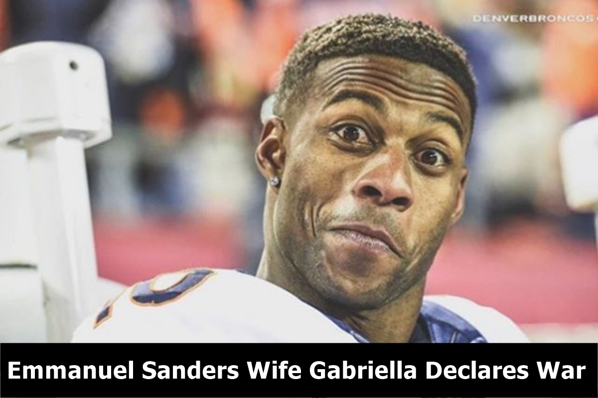 Broncos WR Emmanuel Sanders Estranged Wife Gabriella Declares War
