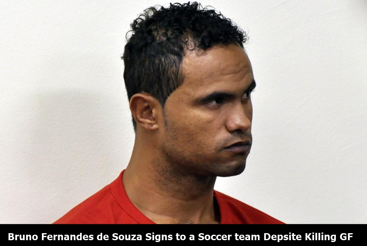 Bruno Fernandes de Souza Signs To Soccer Team After ORDERING GF's Brutal Murder