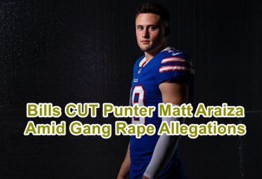 Bills CUT Punter Matt Araiza Amid Gang Rape Allegations